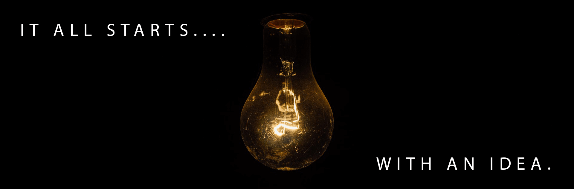 It all starts with an idea - A light bulb moment.